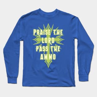 Praise the Lord and Pass the Ammo Long Sleeve T-Shirt